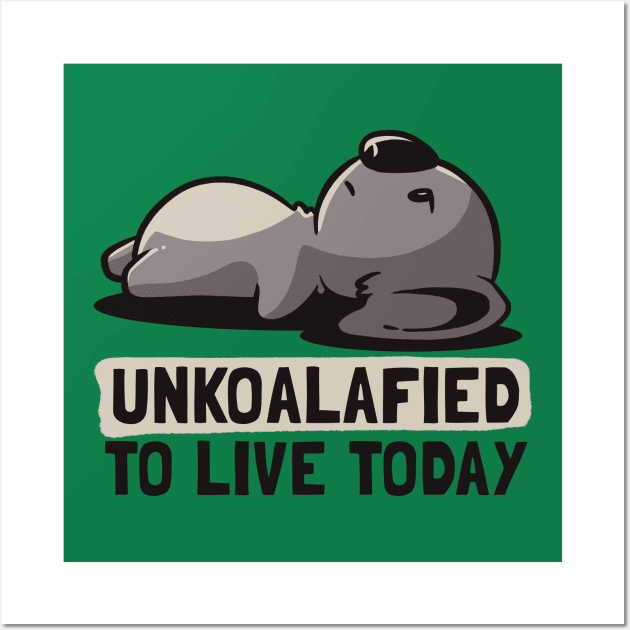 Unkoalified To Live Today Lazy Cute Koala Gift Wall Art by eduely